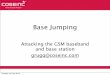 Base Jumping - GitHub Pages...Base Jumping Attacking the GSM baseband and base station grugq@coseinc.com Tuesday, 20 July 2010 Overview GSM Base Station Base Band Conclusion 2 Tuesday,