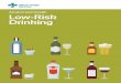 Alcohol and Health Low-Risk Drinking...choose to drink. It is important to recognize that these are low-risk, not no-risk, guidelines and the guidelines set limits, not targets, for