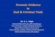 Forensic Evidence in Civil & Criminal Trials...Forensic Evidence in Civil & Criminal Trials Dr. S. L. Vaya Retired Additional Director, DFS, Gandhinagar Former Director, Institute