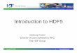 Introduction to HDF5 · 2017-10-17 · What is HDF5? • A versatile data model that can represent very complex data objects and a wide variety of metadata. • A completely portable