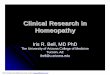 Clinical Research in Homeopathy - Dr. Shevin · Clinical Research in Homeopathy Iris R. Bell, MD PhD The University of Arizona College of Medicine Tucson, AZ ibell@u.arizona.edu PDF