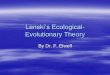 Lenski’s Ecological Evolutionary Theoryfaculty.rsu.edu/~felwell/Theorists/Lenski/Presentation/Lenski.pdf · Ecological-Evolutionary Theory “Cumulative change is a distinctive