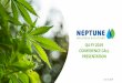 Q4 FY 2019 CONFERENCE CALL PRESENTATION...• Neptune began commercial production and shipping of cannabis extracts • Nutraceutical revenues amounted to $5.7 million vs $7.0 million