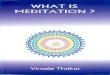 WHAT IS MEDITATION - Vimala Thakarvimalathakar.world/wp-content/uploads/2019/04/WhatIs... · 2019-04-14 · lish language has one meaning, and the word meditation in Oriental languages