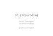 Drug Repurposing - EMBL-EBI · 2016-06-08 · Drug Repurposing •Drug Repurposing –Finding a new clinical use for an approved drug •Drug Rescue –Finding a clinical use for