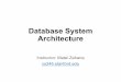 Database System Architecture - Stanford University€¦ · Relational DBMS architecture Alternative architectures & tradeoffs CS 245 30. Typical RDBMS Architecture Buffer Manager