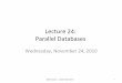 Lecture’24:’ Parallel’Databases’ - University of Washington · 2010-11-24 · 3/12/09 Bill Howe – 444 Fall 2010 39 MapReduce’Programming’Model’ • Input & Output: