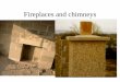 Fireplaces and chimneys - Weebly...•The chimney must be self-supporting above the roof, where it will be subject to wind pressures. There are specific regulations controlling the