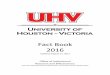 Fact Book 2016 - University of Houston–Victoria · Fact Book 2016 Updated August ... activities challenge students to make meaningful connections between their learning and their