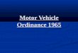 Motor Vehicle Ordinance 1965 - lgkp.gov.pklgkp.gov.pk/wp-content/uploads/2014/03/motor-vehicle-ordinance.pdf · (e) where the vehicle has been previously registered under this Ordinance