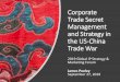 Corporate Trade Secret Management and Strategy …...2019/09/27  · Corporate Trade Secret Management and Strategy in the US-China Trade War 2019 Global IP Strategy & Marketing Forum