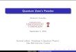 Quantum Zeno's Paradox...Quantum Zeno’s paradox The name was coined by Misra and Sudarshan [J.Math.Phys. 1977], who proved that the \quantum Zeno e ect" follows rigorously from quantum