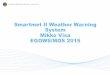 Smartmet II Weather Warning System Mikko Visa …...Smartmet II Weather Warning System Mikko Visa EGOWS/MOS 2015 General •Meteorological workstation for creating analysis, forecasts
