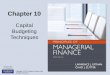 Capital Budgeting Techniques€¦ · 10-2 Overview of Capital Budgeting • Capital budgeting is the process of evaluating and selecting long-term investments that are consistent