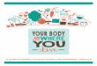 YOUR BODY is WHERE YOU LiveYour body is where you live. Think about it, not only is your body a physical support structure, it also contains your mind and soul. To be healthier, it