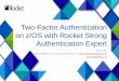 Rocket Strong Authentication Expert for z/OS Rocket Strong...rexx •A provisioned user is a user who will be processed by SAE A non-provisioned user follows the normal traditional