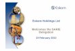 Eskom Holdings Ltd Welcomes the SARIE Delegation...2010/02/19 Eskom Holdings Limited Reg No 2002/015527/06 7 Board duties Eskom has a unitary board structure with a majority of non-executive