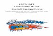 1967-1972 Chevrolet Truck Install Instructions · 2017-09-29 · 1967-1972 Chevrolet Truck Install Instructions This kit is designed for the 1967-1972 Chevrolet or GMC trucks without