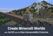 Create Minecraft Worlds - Esri · Create Minecraft Worlds . with. ArcGIS . and the . Data Interoperability Extension. Brought to you by: Safe Software ... CGA rules. Final Output