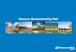 Queensland Rail - The information in this …...The information in this presentation has been designed to increase your knowledge of Queensland Rail Travel, and its train journeys