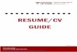 RESUME/CV GUIDE - Harvard University · A Curriculum Vitae (CV) details all your educational and academic credentials and achievements, and ... While crafting your CV, it is important