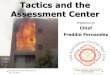 Tactics and the Assessment Center€¦ · 3 Modes of Command Nothing Showing ... Extinguishment GPM, line size Fire flow formula Back-up lines, hydrants Overhaul When and why tools