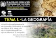 TEMA I.-LA GEOGRAFÍA · 2019-10-12 · ASIGNATURA DE GEOGRAFÍA GENERAL LICENCIATURA EN EDUCACIÓN BÁSICA INTEGRAL 1.1.-Definición de la Geografía 1.2.-Evolución Histórica de