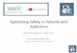 Optimizing Safety in Patients with Addictions€¦ · Optimizing Safety in Patients with Addictions CRIT/FIT program –May 2015 Alex Walley, MD, MSc Assistant Professor of Medicine