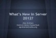 2012? What’s New in Server - Build your own websitemedia.virbcdn.com/files/7f/af9b7ec909d28208-PUG2013Whats... · 2013-10-14 · Under the Hood of Server 2012 DHCP Failover Clustering