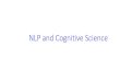 NLP and Cognitive Science...Image caption variability jas-parikh-15_image-specificity •N sentences describing each image •M human subjects rate the similarity of pairs of sentences