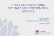 RNSH OSTEOPOROSIS REFRACTURE PREVENTION SERVICE · RNSH OSTEOPOROSIS REFRACTURE PREVENTION SERVICE AIM Reduce the refracture rate after MTF in people aged 50 years and over, living