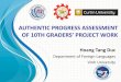 AUTHENTIC PROGRESS ASSESSMENT OF 10TH GRADERS’ … · AUTHENTIC PROGRESS ASSESSMENT OF 10TH GRADERS’ PROJECT WORK Hoang Tang Duc . Department of Foreign Languages . Vinh University