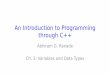 An Introduction to Programming through C++cs101/lectures/Lec3.pdf · • float w,y=1.5, avogadro=6.022e23; • w = y + avogadro; • “Actual sum” : 602200000000000000000001.5