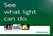 See what light can do. - Philips · 2019-10-29 · See what light can do. Customer Testimonial Book. 2 3 Index Office and Building segment 08 - 27 Retail and Hospitality segment 28