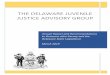 THE DELAWARE JUVENILE JUSTICE ADVISORY GROUP€¦ · juvenile justice and delinquency prevention in this State. The attached report highlights Delaware’s major accomplishments in