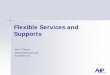 Flexible Services and Supports - Centralized Training...Flexible Services and Supports Ann V. Denton adenton@ahpnet.com 512-288-8733 Supports Take a close look at a bridge. No single