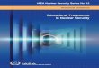 Educational Programme in Nuclear Securityand experts from Member States, an Educational Programme in Nuclear Security. This publication covers education in all areas of nuclear security,