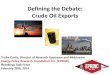 Defining the Debate: Crude Oil Exports · Defining the Debate: Crude Oil Exports Trisha Curtis, Director of Research Upstream and Midstream ... production passes 1 mbd, and refinery