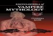 Encyclopedia of Vampire Mythology · 2017-03-15 · they know all about Vlad Tepes and Count Dracula or that they can name several different types of vampiric species. I can do that,