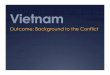 Vietnam - Waterford Union High School · Background to the Conflict 2. A Divided Vietnam a. The Geneva Accords temporarily divided Vietnam at the 17th parallel b. North Vietnam was