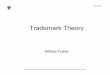 Trademark Theory - Harvard University Theory.pdf · Trademark Theory William Fisher. What Do Trademarks Do? What Do Trademarks Do ... What Do Trademarks Do? • Identify sources of