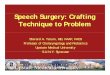 Speech Surgery-Crafting Technique to Problem · Speech Surgery: Crafting Technique to Problem Sherard A. Tatum, MD, FAAP, FACS P f f O l l d P di iProfessor of Otolaryngology and