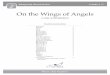 On the Wings of Angels - Amazon S3€¦ · On the Wings of Angels should be played broadly and chorale-like with special attention paid to the various dynamic changes and tempo alterations