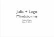 julia mindstorms - Massachusetts Institute of Technologycourses.csail.mit.edu/18.337/2015/projects/RobinDeits/julia_mindsto… · Lego 1998 Mindstorms 2006 2013 SENSOR SEN 'co SENSOR
