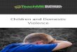 Children and Domestic Violence - Children and Domestic Violence Living with domestic violence and its
