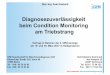 Diagnosezuverlässigkeit beim Condition Monitoring am ...€¦ · beim Condition Monitoring am Triebstrang Vortrag im Rahmen der 4. Offshoretage am 15. und 16. März 2017 in Heiligendamm