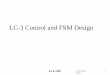 LC-3 Control and FSM Design - University of New Mexicozbaker/ece238/slides/LC3-control.pdf · LC3-3 Page 2 ECE238L © 2006 Output Forming Logic Current State Input Forming Logic F