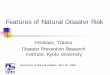 Features of Natural Disaster Risk - 京都大学imdr.dpri.kyoto-u.ac.jp/lecture/bousaikeizai/080416.pdf · Disaster Prevention Research Economics of Natural Disaster, April 16, 2008