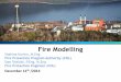 Fire Modelling - Argonne National Laboratory · Fire Modelling is the evaluation of fire scenarios to answer questions about heat, smoke, and toxic gas production. • Fire Modelling
