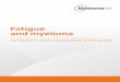 Fatigue and myeloma - Myeloma Infoguide€¦ · Infoline: 0800 980 3332 1 Contents 2 Myeloma – an overview 4 What is fatigue? 5 Assessment of fatigue 6 Causes of myeloma-related